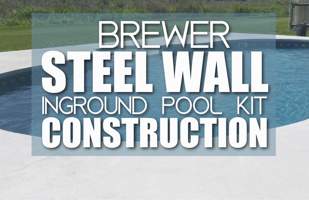 Brewer Steel Wall Inground Pool Kit Construction